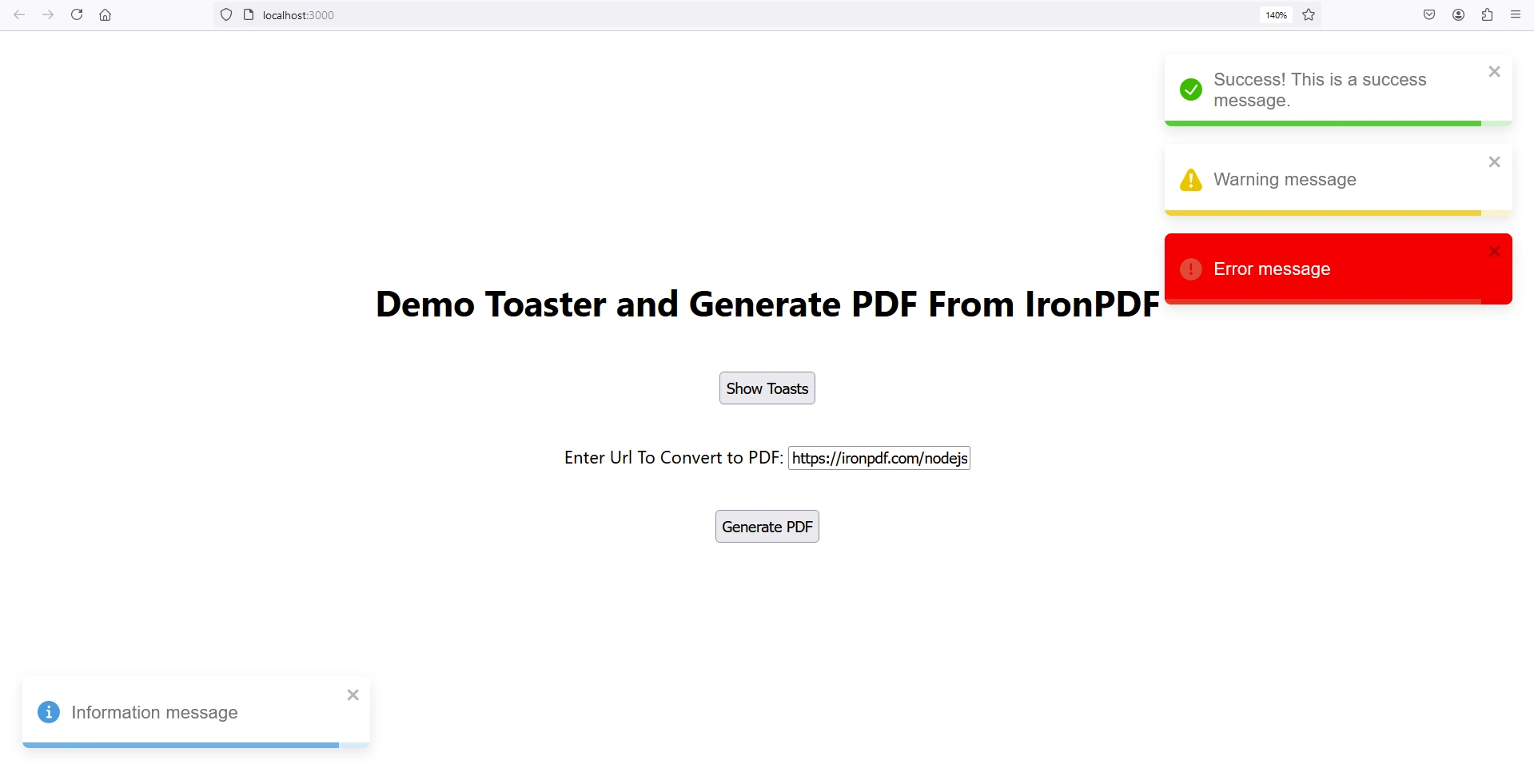 toastify npm (How It Works For Developers): Figure 5 - After clicking on Show Toasts button, the application displays toast notifications for Success, Warning ad Error messages. Further you can use the text-field to enter the URL of the web page you want to convert into a PDF document and click on the "Generate PDF" button. This will convert the specified web page to a PDF using IronPDF.